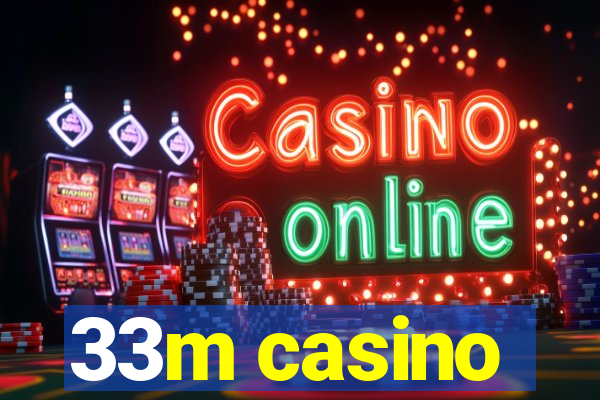 33m casino